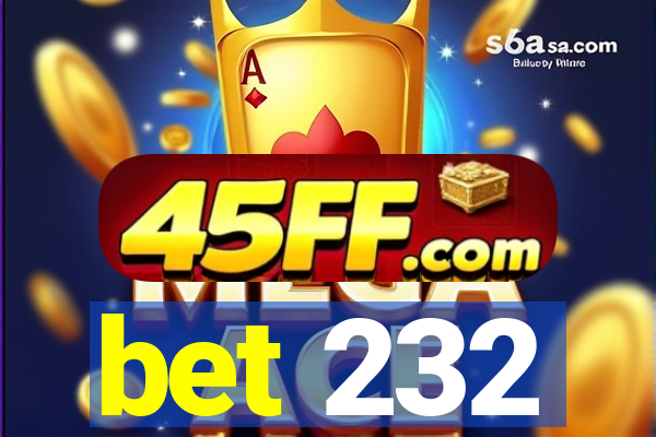 bet 232